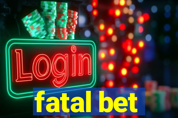 fatal bet